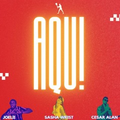 AQUÍ - Cesar Alan, Joelii, Sasha Wrist