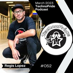 Regis Lopes @ TechnoPride Podcast - March2023 #52