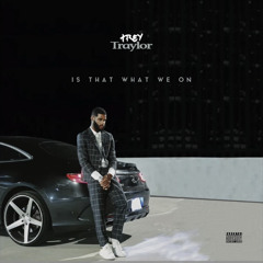 Is that what we on remix Trey Traylor ft Guard