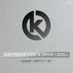 DvB & Drake Liddell - Same About Me (Available on Klubbed E.P 5)