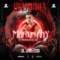 Marvin Ayy  - Brujeria By Leon Likes To Party (Special Podcast)