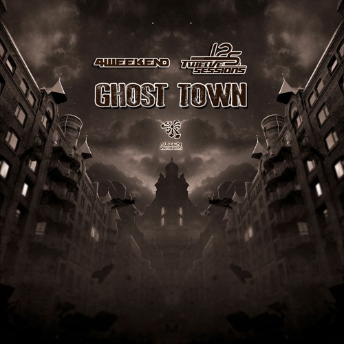 4weekend, Twelve Sessions - Ghost Town - Out Now @ Alien Rec #top 27 Beatport