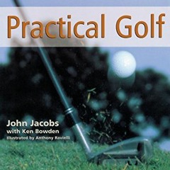 Read EPUB KINDLE PDF EBOOK Practical Golf by  John Jacobs &  Ken Bowden 📭