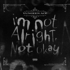 I'm Not Alright, Not Okay