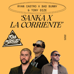 Ryan Castro x Bad Bunny & Tony Dize - Sanka x La Corriente (Ebbsolute Edit) [***Vocals filtered for Copyright Reasons***]