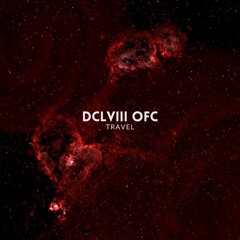 DCLVIII OFC - Travel (Original Mix) #Only on Bandcamp