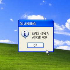 LIFE I NERVER ASKED FOR