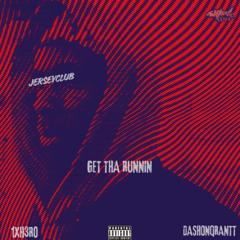 GET THA RUNNIN @1XH3R0 X @DASHONQRANT