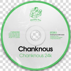 CHANKNOUS - Chanknous 24k [ST293] Smashing Trax / 3rd November 2023