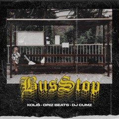 Koliś & Oriz Beats & Dj Cumz - BusStop