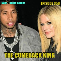 Episode 350 | The Comeback King | We Love Hip Hop Podcast
