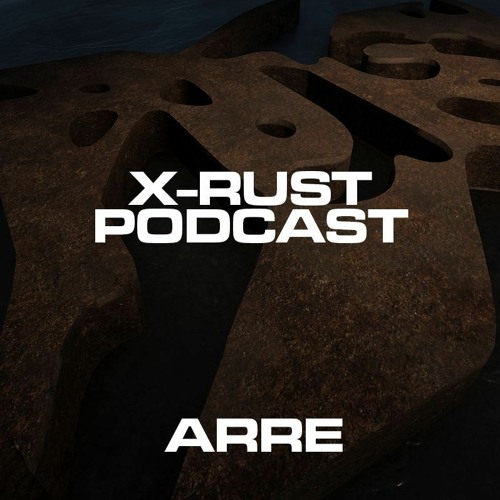 X-RUST Podcast - 16 ARRE
