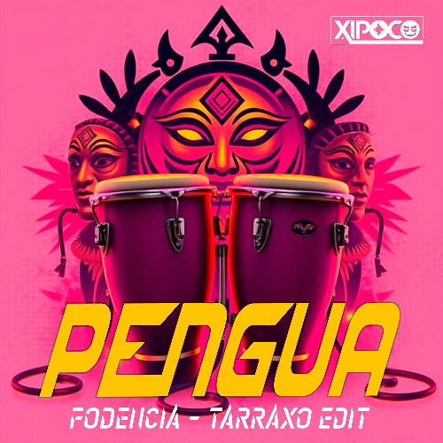 Pengua (Fodencia - Tarraxo Edit)