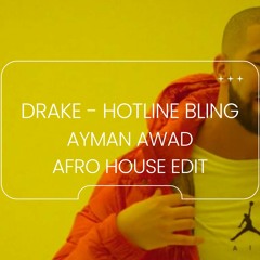 Drake - Hotline Bling (Ayman Awad Afro House Edit)