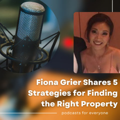 Fiona Grier Shares 5 Strategies for Finding the Right Property