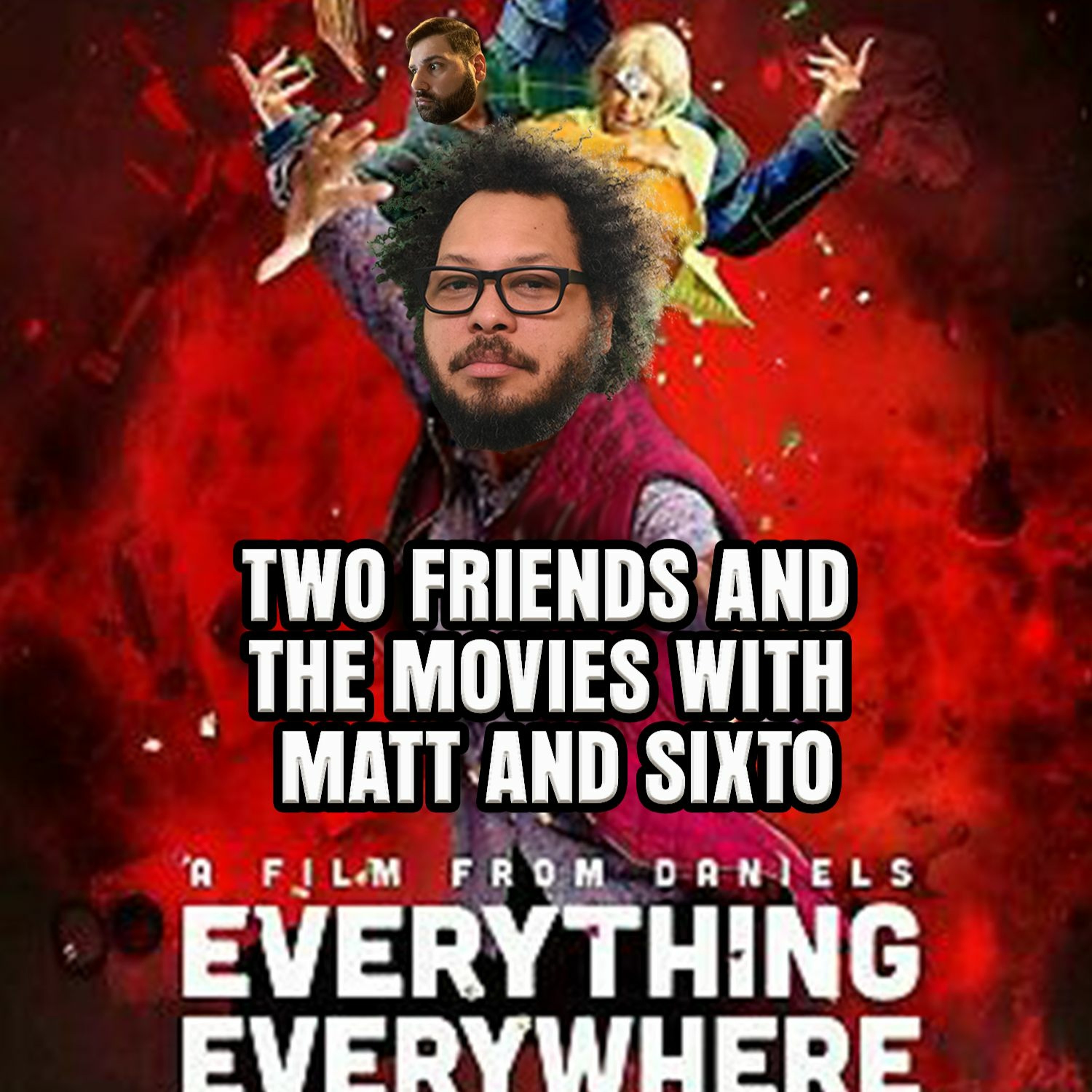Two Friends and The Movies with Matt and Sixto
