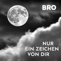 Nur ein Zeichen von dir
