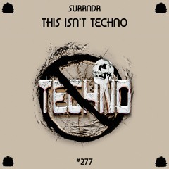 SURRNDR - This Isn't Techno