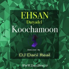 Ehsan Daryadel - Koochamon (DJDaniTune Remix)