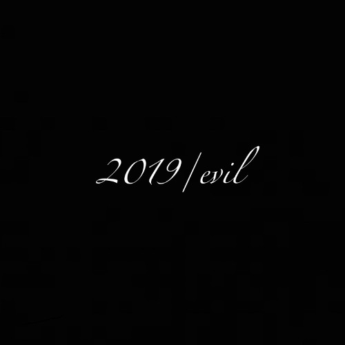 2019/evil (prod. xceff x fl0wzy)