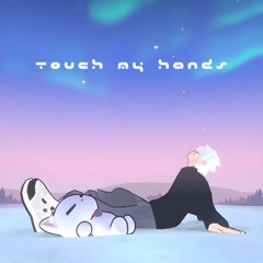 touch my hands