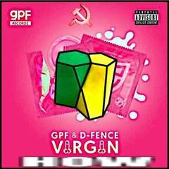 GPF X D - FENCE - VIRGIN (SCUTOID KICK EDIT)