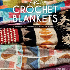 free KINDLE 📩 The Art of Crochet Blankets: 18 Projects Inspired by Modern Makers by