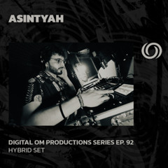 ASINTYAH | Digital Om Productions Series EP. 92 | 19/09/2025