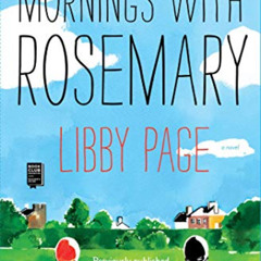 VIEW EBOOK 💛 Mornings with Rosemary by  Libby Page [PDF EBOOK EPUB KINDLE]