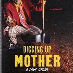 [View] EBOOK 📍 Digging Up Mother: A Love Story by  Doug Stanhope &  Johnny Depp EBOO