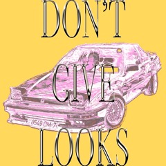 DON'T GIVE LOOKS