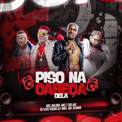 DJ LUIZ SILVA & DJ NIEL DA SERRA - MTG PISO NA CABEÇA DELA - MC 7 DELAS MC ANJIM 2025