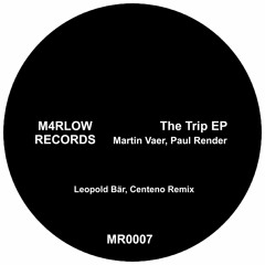 MR0007 - Martin Vaer, Paul Render - The Trip (Centeno Remix).