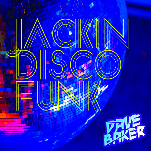 Dave Baker Jackin Disco Funk March 2021