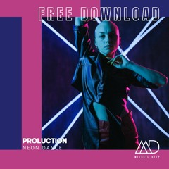 FREE DOWNLOAD: Proluction - Neon Dance (Original Mix) [Melodic Deep]