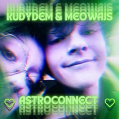 Kudydem & Meowajs - Astroconnect (Live Extract)