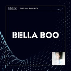 DGTL Mix Series #104: Bella Boo
