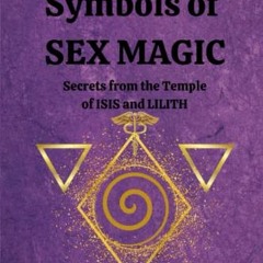 [VIEW] [PDF EBOOK EPUB KINDLE] Symbols of Sex Magic: Using sacred symbols in the way of the temple (