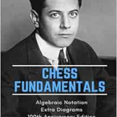 DOWNLOAD EPUB 📫 Chess Fundamentals: 100th Anniversary Edition by José Raúl Capablanc