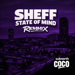 Sheff State Of Mind - Coco (SubNorth Remix)