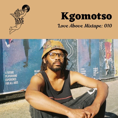Love Above Mix 010: Kgomotso
