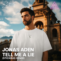 Jonas Aden - Tell Me a Lie (Stickbug Remix)
