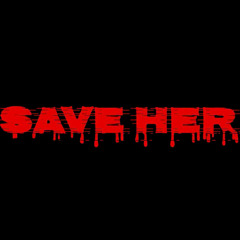 SAVE HER