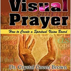 [Access] [EPUB KINDLE PDF EBOOK] Visual Prayer: How to Create a Spiritual Vision Boar