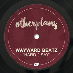 Wayward Beatz - Hard 2 Say