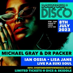 Downtown Disco LIVE! 08.07.2023 Dr Packer | Michael Gray | Ian Ossia | Lisa Jane | Suki Soul