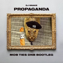 DJ Snake - Propaganda (Mob Ties DnB Bootleg)