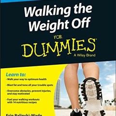 GET [EBOOK EPUB KINDLE PDF] Walking the Weight Off For Dummies by  Erin Palinski-Wade