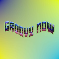 Groovy Now