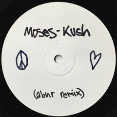 moses - kush (abnr remix)